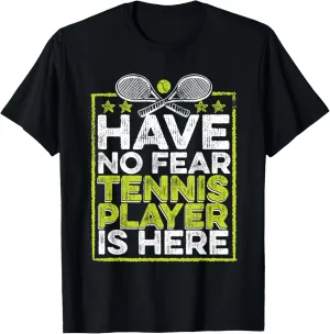 Have No Fear Tennis Player Is Here Professional Lover Tennis T-Shirt
